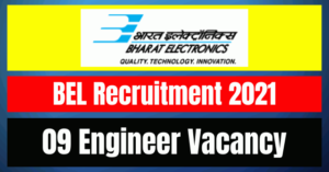 BEL Recruitment 2021: 09 Engineer Vacancy