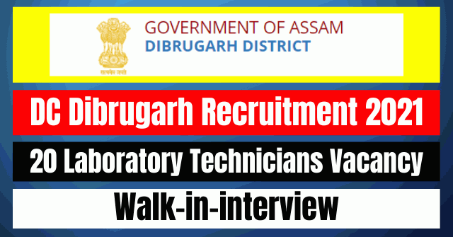 DC Dibrugarh Recruitment 2021: 20 Laboratory Technicians Vacancy