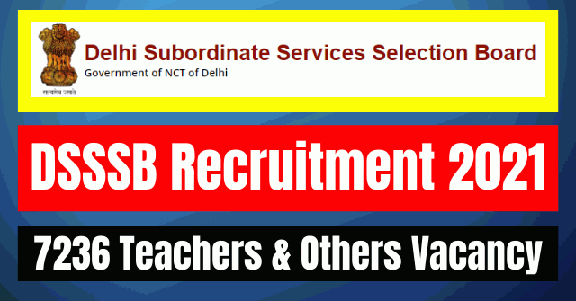 DSSSB Recruitment 2021: 7236 Teachers & Others Vacancy