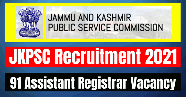 JKPSC Recruitment 2021: 91 Assistant Registrar Vacancy